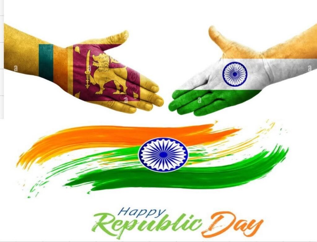 பாரத குடியரசு தினச்சிறப்பும் : இலங்கை – இந்திய உறவுகளும்்